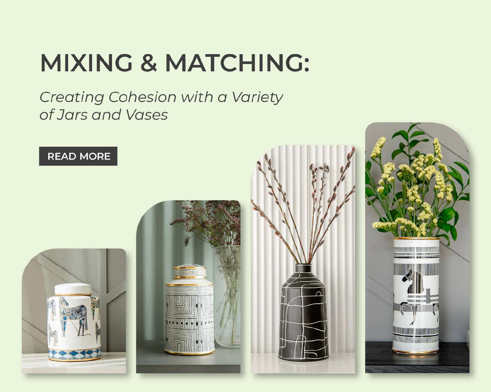 Mixing and Matching: Creating Cohesion with a Variety of Jars and Vases